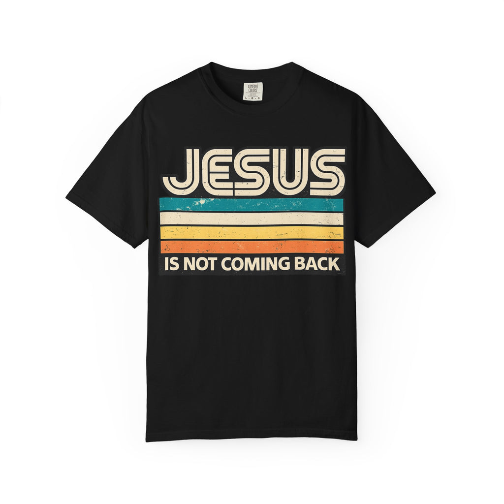 Jesus Is Not Coming Back T